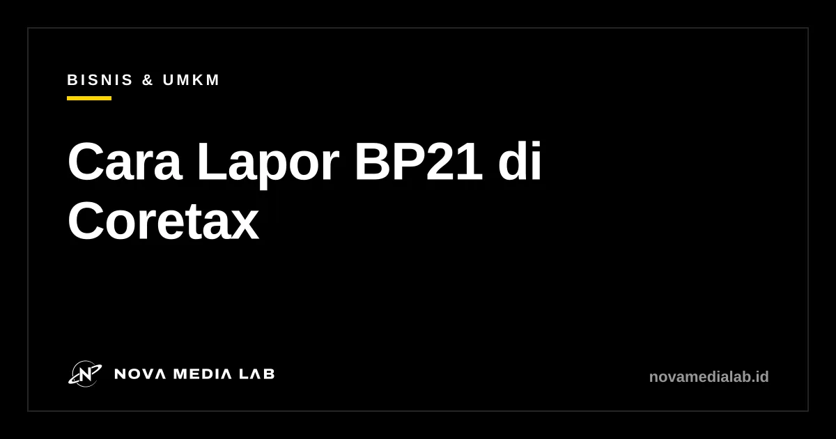 Ilustrasi cara lapor BP21 di Coretax DJP