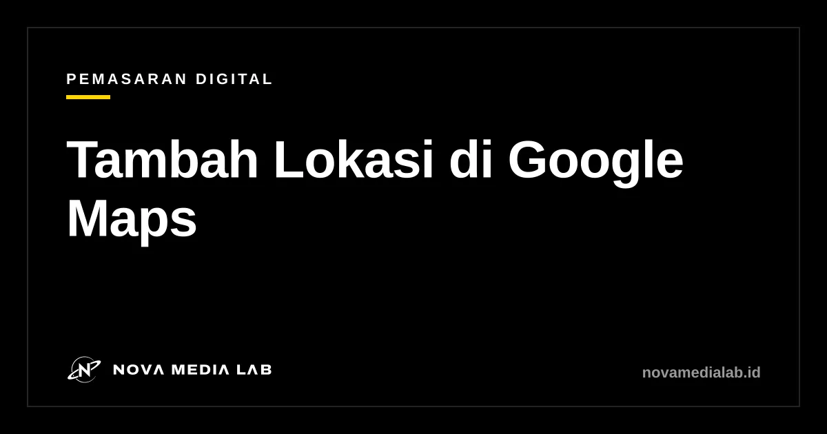 Ilustrasi cara menambahkan lokasi usaha di Google Maps