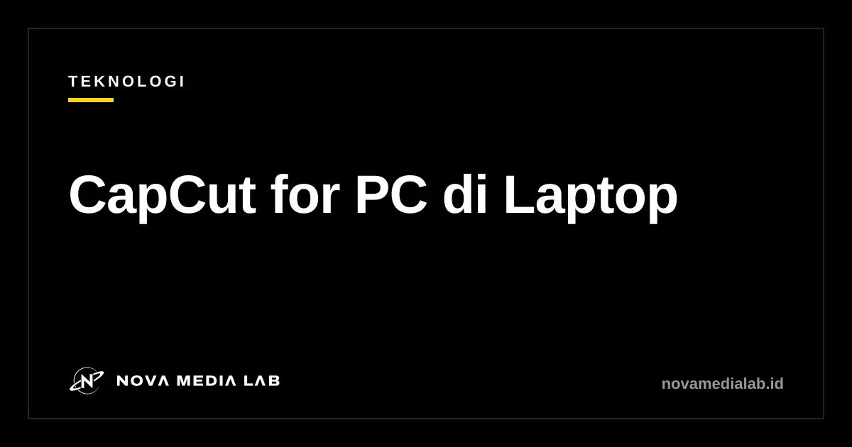 Ilustrasi sampul artikel CapCut for PC cara download dan pakai di laptop
